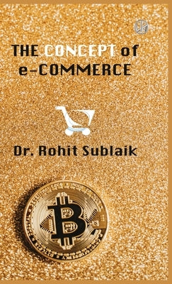 The Concept of e-Commerce by Sublaik, Rohit