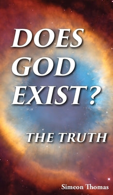 Does God Exist?: The Truth by Thomas, Simeon
