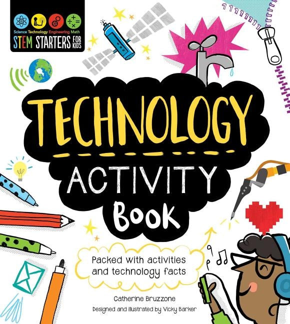 Stem Starters for Kids Technology Activity Book: Packed with Activities and Technology Facts by Bruzzone, Catherine