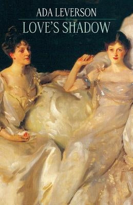 Love's Shadow by Leverson, Ada