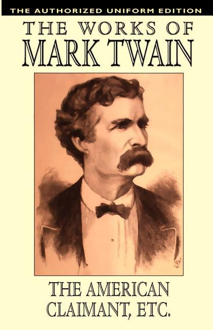 The American Claimant and Other Stories: The Authorized Uniform Edition by Twain, Mark
