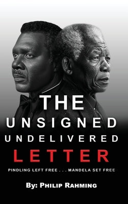 The Unsigned Undelivered Letter: Pindling Left Free . . . Mandela Set Free by Rahming, Rt Philip A.