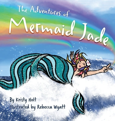 The Adventures of Mermaid Jade by Holt, Kristy