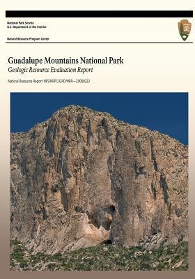 Guadalupe Mountains National Park: Geologic Resource Evaluation Report by U. S. Department of the Interior