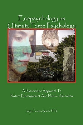 Ecopsychology as Ultimate Force Psychology by Sevilla, Jorge Conesa