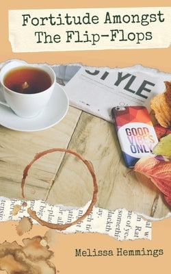 Fortitude Amongst The Flip-Flops by Hemmings, Melissa