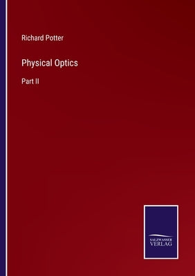 Physical Optics: Part II by Potter, Richard