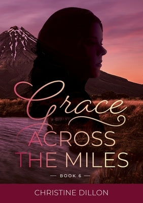 Grace Across the Miles by Dillon, Christine