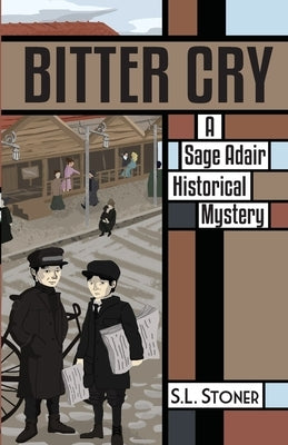 Bitter Cry: A Sage Adair Historical Mystery of the Pacific Northwest by Stoner, S. L.