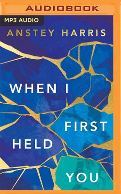 When I First Held You by Harris, Anstey