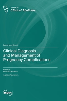 Clinical Diagnosis and Management of Pregnancy Complications by Gabbay-Benziv, Rinat