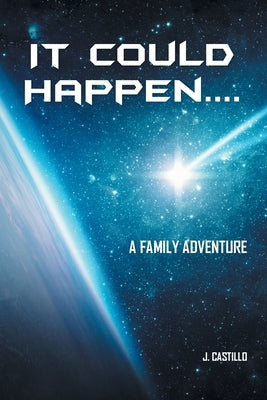 It Could Happen....: A Family Adventure by Castillo, J.
