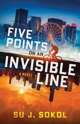 Five Points on an Invisible Line by Sokol, Su J.