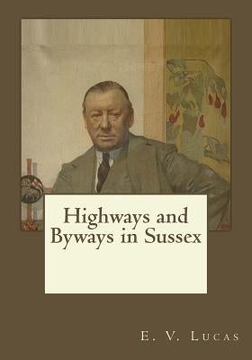 Highways and Byways in Sussex by Gouveia, Andrea