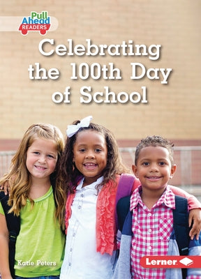 Celebrating the 100th Day of School by Peters, Katie