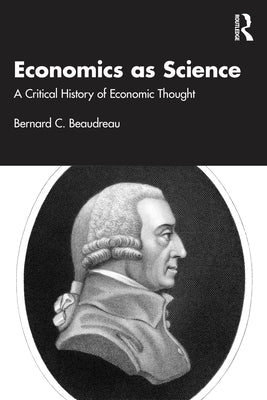 Economics as Science: A Critical History of Economic Thought by Beaudreau, Bernard C.