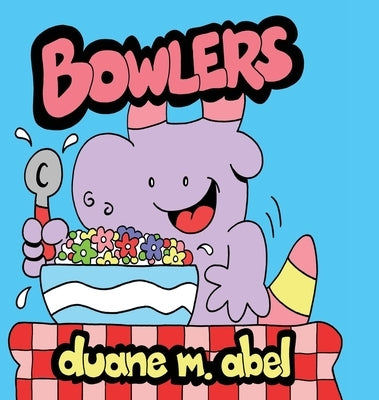 Bowlers: The Cereal Mascot by Abel, Duane M.