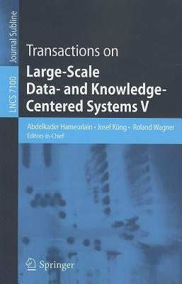 Transactions on Large-Scale Data- And Knowledge-Centered Systems V by Hameurlain, Abdelkader