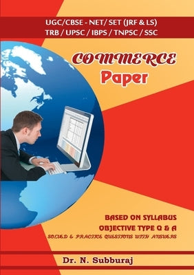 Commerce Paper II & III - UGC/CBSE-NET/SET (JRF & LS) TRB/UPSC/IBPS/TNPSC/SSC by N, Subburaj