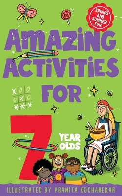 Amazing Activities for 7 Year Olds: Spring and Summer! by Books, MacMillan Children's