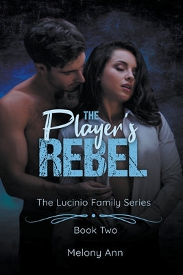 The Player's Rebel by Ann, Melony