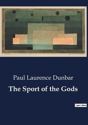 The Sport of the Gods by Dunbar, Paul Laurence