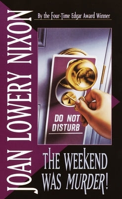 The Weekend Was Murder by Nixon, Joan Lowery