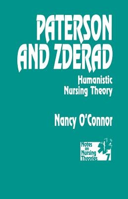 Paterson and Zderad: Humanistic Nursing Theory by O'Connor, Nancy