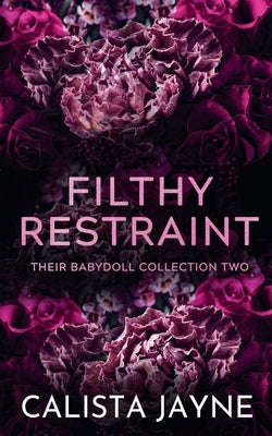 Filthy Restraint by Jayne, Calista