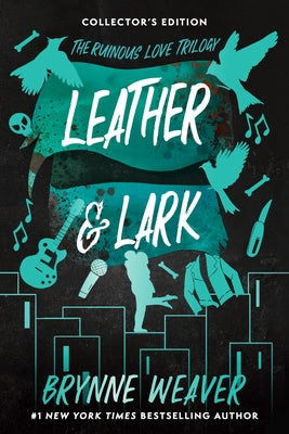 Leather & Lark Collector's Edition: The Ruinous Love Trilogy by Weaver, Brynne