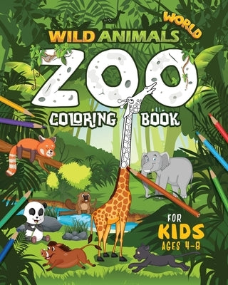 Wild Animals World: Zoo Coloring Book For Kids Ages 4-8 by Unicorn, Maybe