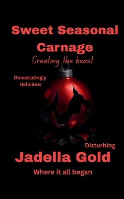 Sweet Seasonal Carnage by Gold, Jadella