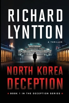 North Korea Deception by Lyntton, Richard