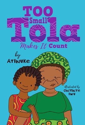 Too Small Tola Makes It Count by Atinuke