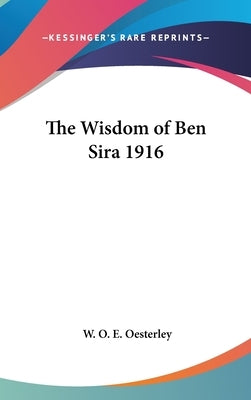 The Wisdom of Ben Sira 1916 by Oesterley, W. O. E.