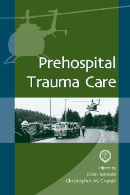 Prehospital Trauma Care by Soreide, Eldar