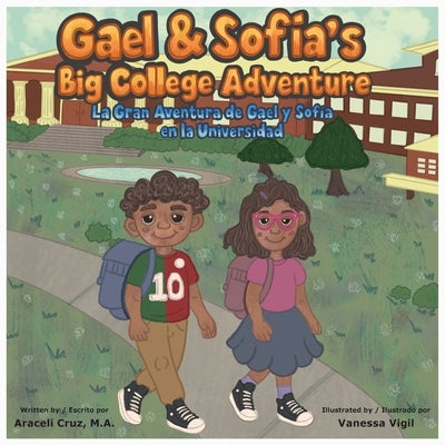 Gael & Sofía's Big College Adventure / La Gran Aventura de Gael y Sofía en la Universidad by Cruz M. a., Araceli