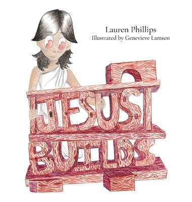 Jesus Builds by Phillips, Lauren