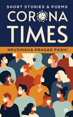 Corona Times: Short Stories & Poems by Nrusingha Prasad Padhi
