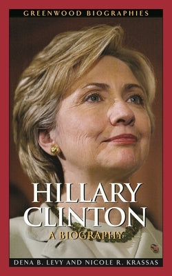 Hillary Clinton: A Biography by Levy, Dena