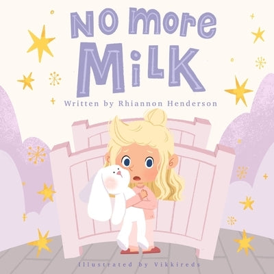 No More Milk: A Night Weaning Storybook by Reds, Vikki