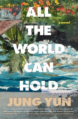 All the World Can Hold by Yun, Jung
