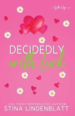 Decidedly with Luck by Lindenblatt, Stina