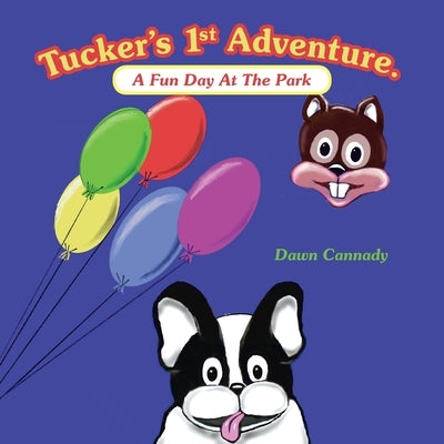 Tucker's 1St Adventure.: A Fun Day at the Park by Cannady, Dawn