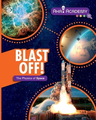 Blast Off! The Physics of Space by Ringstad, Arnold