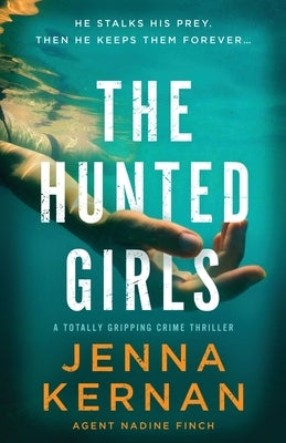 The Hunted Girls: A totally gripping crime thriller by Kernan, Jenna