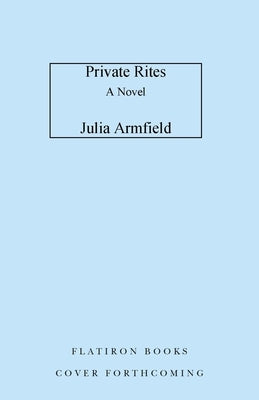Private Rites by Armfield, Julia