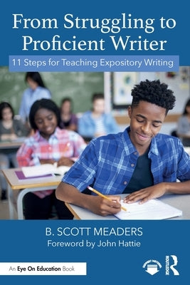 From Struggling to Proficient Writer: 11 Steps for Teaching Expository Writing by Meaders, B. Scott