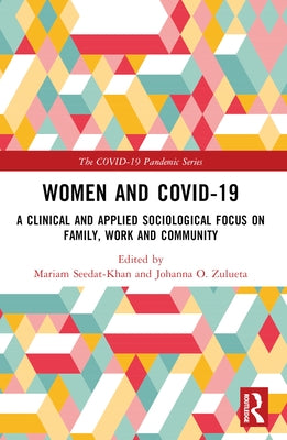 Women and Covid-19: A Clinical and Applied Sociological Focus on Family, Work and Community by Seedat-Khan, Mariam