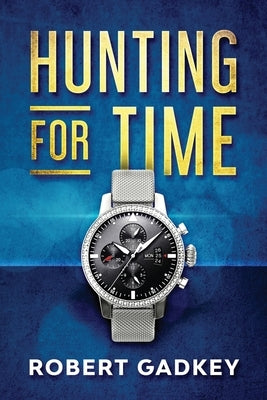 Hunting for Time by Gadkey, Robert